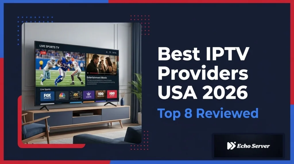 Best IPTV service providers for USA users in 2026 featuring American channels, sports coverage, and legal compliance