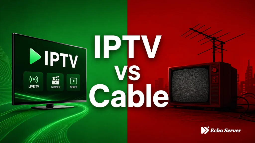 IPTV vs Cable TV 2026 Comparison - Cost, Channels, Quality