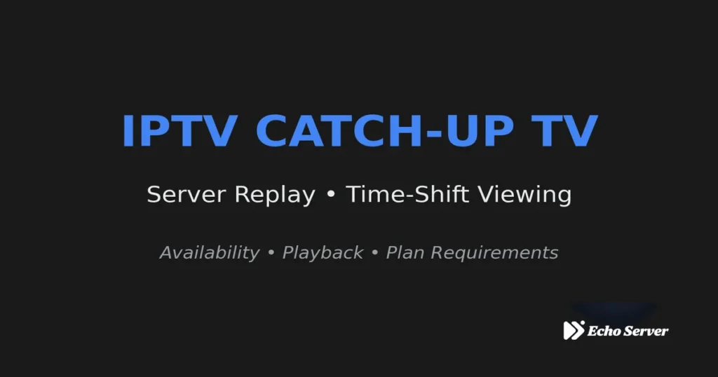 IPTV catch-up TV server replay and time-shift viewing availability guide